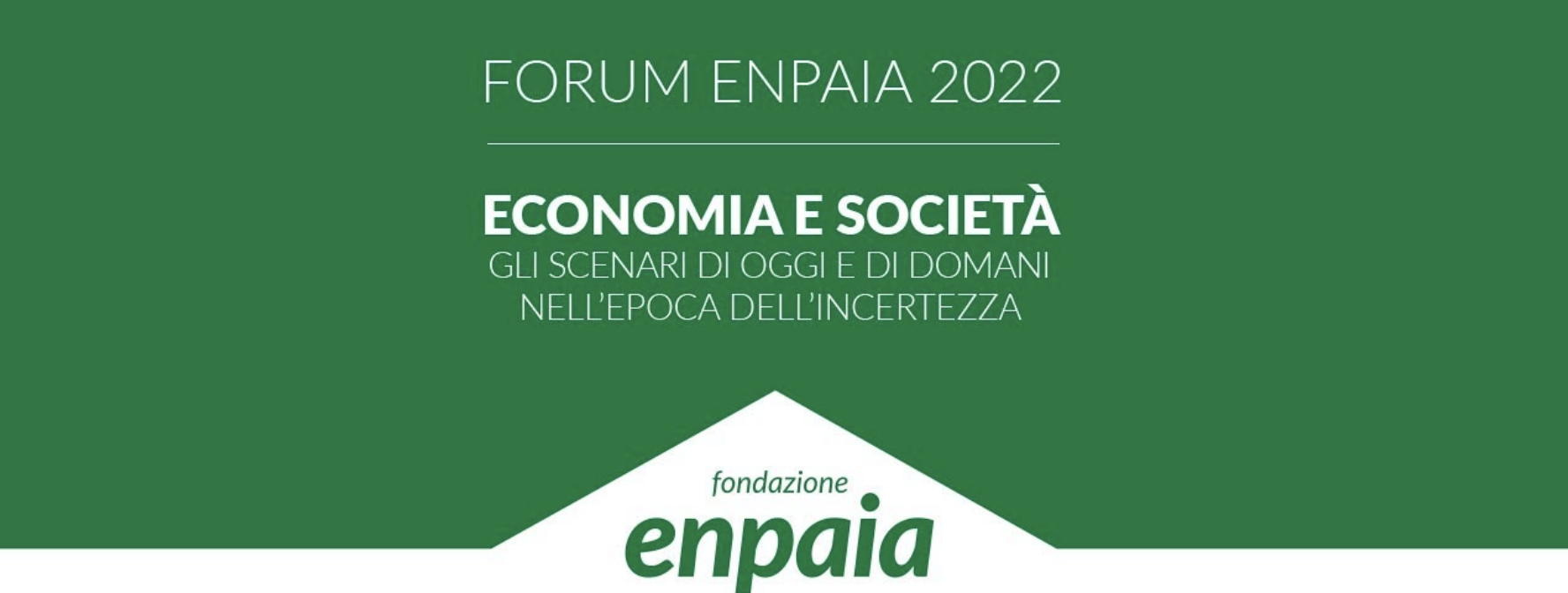 Forum Enpaia 2022 - Economia e societ&agrave;, dentro le crisi